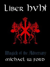 Liber Hvhi: Magick of the Adversary