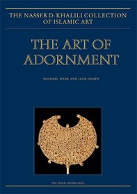 The Art of Adornment: Jewellery of the Islamic Lands: v. xvii (Nasser D.Khalili Collection of Islamic Art)