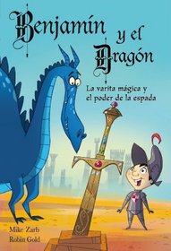 La varita magica / The Wand and the Sword (Benjamin Y El Dragon / Belmont and the Dragon) (Spanish Edition)