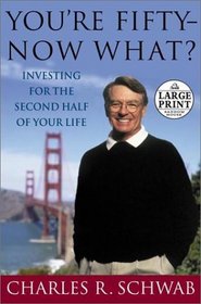 You're Fifty--Now What : Investing for the Second Half of Your Life (Random House Large Print)