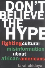 Don't Believe the Hype : Fighting Cultural Misinformation About African Americans