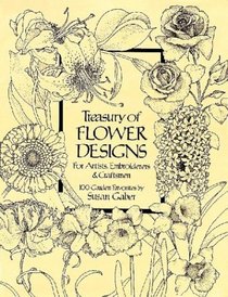 Treasury of Flower Designs for Artists, Embroiderers and Craftsmen: 100 Garden Favorites (Dover Pictorial Archive Series)