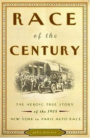 Race of the Century : The Heroic True Story of the 1908 New York to Paris Auto Race