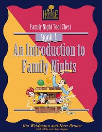 An Introduction to Family Nights: Creating Lasting Impressions for the Next Generation (A Heritage Builders Book : Family Night Tool Chest Book 1)