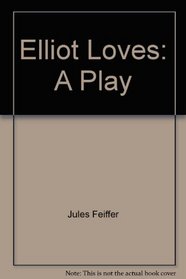 Elliot Loves: A Play