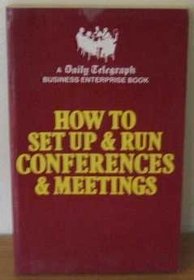 How to Set Up and Run Conferences and Meetings: 