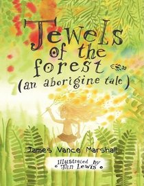 Jewels of the forest (an aborigine tale)