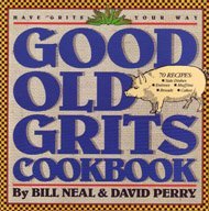 Good Old Grits Cookbook: Have Grits Your Way