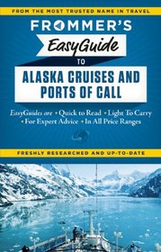 Frommer's EasyGuide to Alaska Cruises and Ports of Call (Easy Guides)