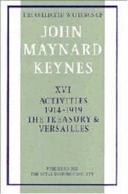 The Collected Writings of John Maynard Keynes : 1914-1919 The Treasury and Versailles (Volume 16)