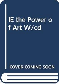 IE the Power of Art W/CD 2e