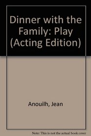 Dinner with the Family: Play (Acting Edition)