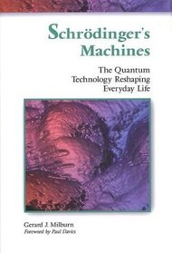 Schrodinger's Machines : The Quantum Technology Reshaping Everyday Life