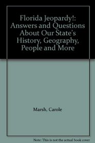 Florida Jeopardy!: Answers and Questions About Our State's History, Geography, People and More (Carole Marsh Florida Books)
