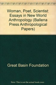 Woman, Poet, Scientist: Essays in New World Anthropology (Ballena Press Anthropological Papers)