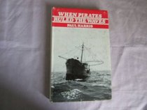 When Pirates Ruled the Waves