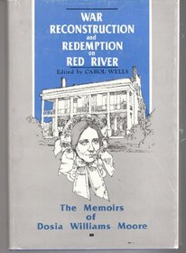 War, Reconstruction, and Redemption on Red River: The Memoirs of Dosia Williams Moore