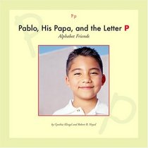 Pablo, His Papa, and the Letter P (Alphabet Friends)