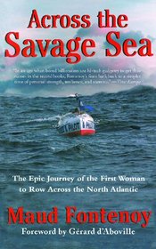 Across the Savage Sea: The Epic Journey of the First Woman to Row Across the North Atlantic