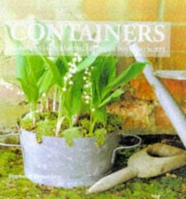 Containers: 50 Recipes for Creating Glorious Pots and Boxes