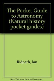 The Pocket Guide to Astronomy (Natural history pocket guides)
