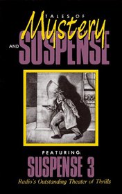 Tales of Mystery and Suspense: Featuring Suspense 3 : Radio's Outstanding Theater of Thrills/Cassettes (America Before TV)