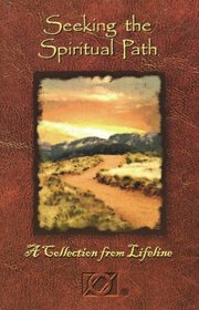 Seeking The Spiritual Path: A Collection from Lifeline