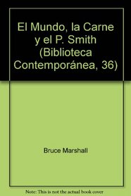 El Mundo, la Carne y el P. Smith (Biblioteca Contempornea, 36)