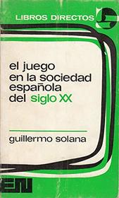 El Juego en la Sociedad Espaola del Siglo XX (Libros Directos, 16)