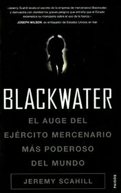 Blackwater: El auge del ejercito mercenario mas poderoso del mundo/ The Rise of the World's Most Powerful Mercenary Army (Historia Contemporenea) (Spanish Edition)