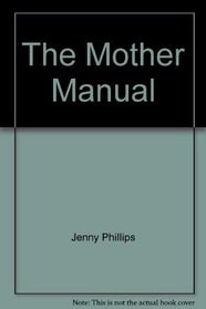The Mother Manual