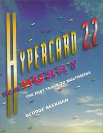 Hypercard 2.2 in a Hurry: The Fast Track to Multimedia