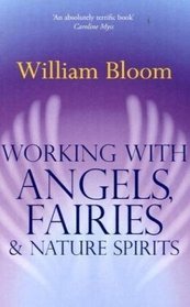 Working with Angels, Fairies & Nature Spirits