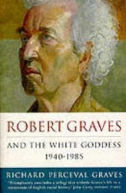 Robert Graves and the White Goddess: 1940-1985