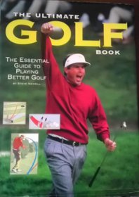 The Ultimate Golf Book: The Essential Guide to Playing Better Golf