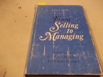 From Selling to Managing: Guidelines for the Newly Appointed Field Sales Manager