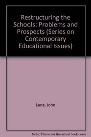Restructuring the Schools: Problems and Prospects (Series on Contemporary Educational Issues)