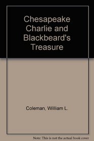 Chesapeake Charlie and Blackbeard's Treasure (Chesapeake Charlie, Bk 2)