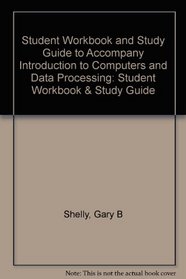 Student Workbook and Study Guide to Accompany Introduction to Computers and Data Processing