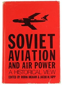 Soviet Aviation And Air Power: A Historical View