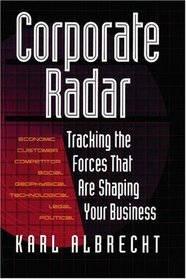 Corporate Radar: Tracking the Forces That Are Shaping Your Business