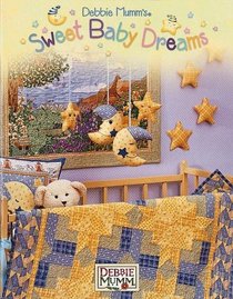 Debbie Mumm's Sweet Baby Dreams (Leisure Arts #122779)
