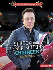 Spacex and Tesla Motors Engineer Elon Musk (Stem Trailblazer Bios)