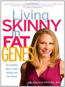 Living Skinny in Fat Genes: The Healthy Way to Lose Weight and Feel Great