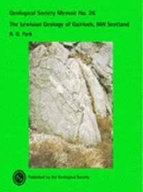 The Lewisian Geology of Gairloch, Nw Scotland (Memoir) (No. 26)