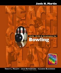 Skills, Drills  Strategies for Bowling (The Teach, Coach, Play Series)