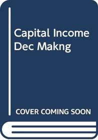Capital Income Dec Makng