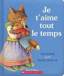 Je T'Aime Tout Le Temps (French Edition)