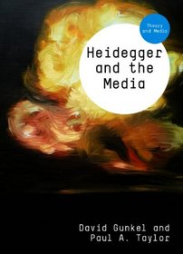 Heidegger and the Media (TM - Theory and Media)