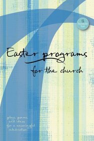 Easter Programs for the Church: Plays, Poems, and Ideas for a Joyful Celebration! (Holiday Program Books)